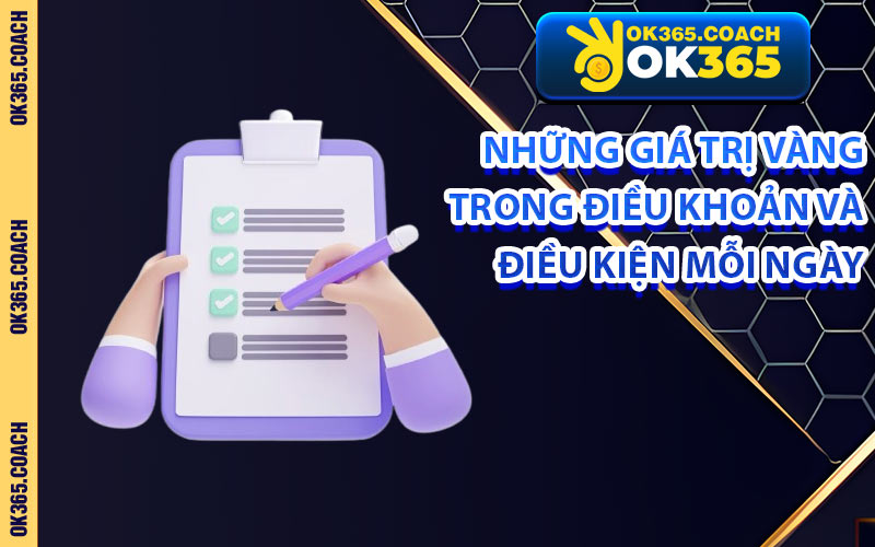 Những Giá Trị Vàng Trong Điều Khoản Và Điều Kiện Mỗi Ngày
